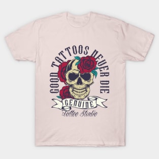 Good Tattoos Never Die T-Shirt